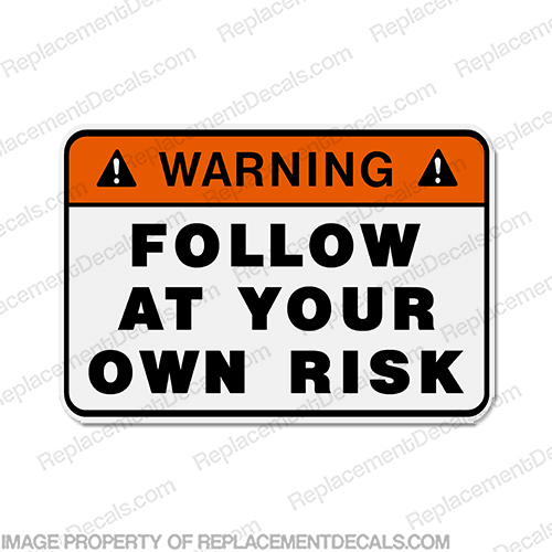 Funny Label Decal - Follow at Risk! INCR10Aug2021
